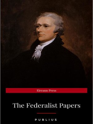 cover image of The Federalist Papers by Publius Unabridged 1787 Original Version
